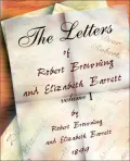 Letters of Robert Browning and Elizabeth Barret 1845-1846 Vol I