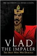 Vlad the Impaler: The Man Who Was Dracula