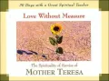 Love Without Measure : The Spirituality of Service of Mother Teresa