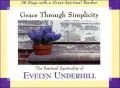 Grace Through Simplicity : The Practical Spirituality of Evelyn Underhill