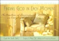 Finding God in Each Moment The Practice of Discernment in Everyday Life