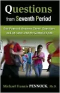 Questions from Seventh Period: Doc Pennock Answers Teens' Questions on Life, Love, and the Catholic Faith