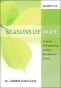 Seasons of Hope Guidebook: Creating and Sustaining Catholic Bereavement Groups