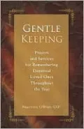 Gentle Keeping Prayers & Services for Remembering Departed Loved Ones Throughout the Year