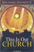 This Is Our Church: A History of Catholicism