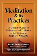 Meditation and Its Practices: A Definitive Guide to Techniques and Traditions of Meditation in Yoga and Vedanta