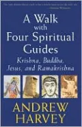 A Walk with Four Spiritual Guides: Krishna, Buddha, Jesus, and Ramakrishna