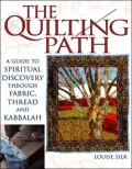 The Quilting Path: A Guide to Spiritual Discovery through Fabric, Thread, and Kabbalah