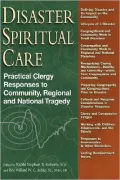 Disaster Spiritual Care: Practical Clergy Responses to Community, Regional and National Tragedy