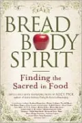 Bread, Body, Spirit: Finding the Sacred in Food