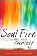 Soul Fire: Accessing Your Creativity