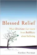 Blessed Relief: What Christians Can Learn from Buddhists about Suffering