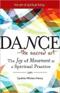 Dance - The Sacred Art: The Joy of Movement as a Spiritual Practice