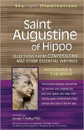 Saint Augustine of Hippo: Selections from Confessions and Other Essential Writings--Annotated & Explained