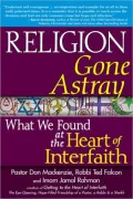 Religion Gone Astray: What We Found at the Heart of Interfaith