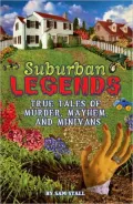 Suburban Legends : True Tales of Murder, Mayhem, and Minivans Quirk