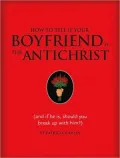 How to Tell If Your Boyfriend Is the Antichrist: And If He Is, Should You Break Up with Him?