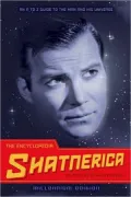 Encyclopedia Shatnerica: An A to Z Guide to the Man and His Universe