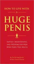 How to Live with a Huge Penis: Advice, Meditations and Wisdom for Men Who Have Too Much