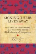 Signing Their Lives Away: The Fame and Misfortune of the Men Who Signed the Declaration of Independence