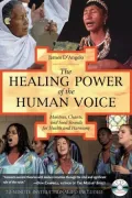 The Healing Power of the Human Voice: Mantras, Chants, and Seed Sounds for Health and Harmony