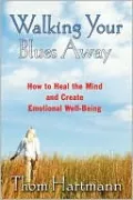 Walking Your Blues Away: Practical Bilateral Therapies for Healing the Mind and Optimizing Emotional Well-Being