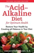 The Acid-Alkaline Diet for Optimum Health: Restore Your Health by Creating pH Balance in Your Diet