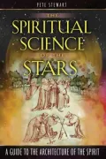 The Spiritual Science of the Stars: A Guide to the Architecture of the Spirit