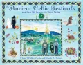 The The Ancient Celtic Festivals: And How We Celebrate Them Today