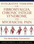 Integrative Therapies for Fibromyalgia, Chronic Fatigue Syndrome, and Myofascial Pain: The Mind-Body Connection