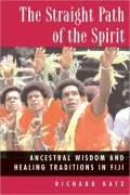 The Straight Path of the Spirit: Ancestral Wisdom and Healing Traditions in Fiji