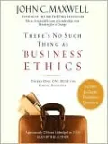 There's No Such Thing as Business Ethics: There's Only One Rule for Making Decisions