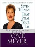 Seven Things That Steal Your Joy: Overcoming the Obstacles to Your Happiness