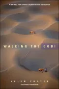 Walking the Gobi: 16,000 Mile-Trek across a Desert of Hope and Dispair