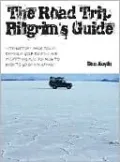 The Road Trip Pilgrim's Guide: Witchdoctors, Magic Tokens, Camping on Golf Courses, and Everything Else You Need to Know to Go on a Pilgrimage