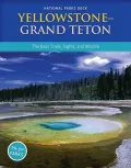 Yellowstone & Grand Teton: The Best Trails, Sights, and Wildlife