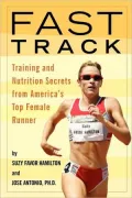 Fast Track: Training and Nutrition Secrets from America's Top Female Runner