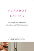 Runaway Eating: The 8-Point Plan to Conquer Adult Food and Weight Obsessions