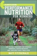 Runner's World Performance Nutrition for Runners: How to Fuel Your Body for Stronger Workouts, Faster Recovery, and Your Best Race Times Ever