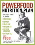 Powerfood Nutrition Plan: The Guy's Guide to Getting Stronger, Leaner, Smarter, Healthier, Better Looking, Better Sex, With Food!