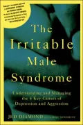 The Irritable Male Syndrome: Understanding and Managing the 4 Key Causes of Depression and Aggression