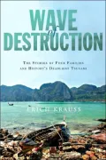 Wave of Destruction : The Stories of Four Families and History's Deadliest Tsunami