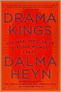 Drama Kings: The Men Who Drive Strong Women Crazy