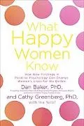 What Happy Women Know How New Findings in Positive Psychology Can Change Women's Lives for t...