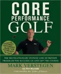 Core Performance Golf: The Revolutionary Fitness and Nutrition Program for Success On and Off the Course