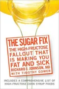 Sugar Fix: Uncover the High Fructose Fall-Out That Is Making You Fat and Sick
