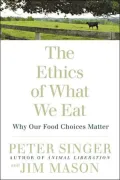 Ethics of What We Eat: Why Our Food Choices Matter