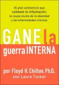 Gane la guerra interna: El plan alimenticio que combate la imflamacion: La causa oculta de la obesidad y las enfermedades cronicas