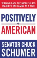 Positively American: Winning Back the Middle-Class Majority One Family at a Time