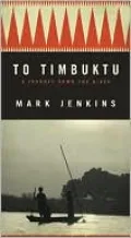 To Timbuktu: A Journey Down the Niger